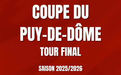 Coupe du Puy-de-Dôme : Tour Final – Saison 2025/2026